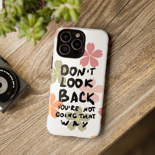 iPhone Case - Inspirational Quote Don't Look Back, Tough Protective Cover, Motivational Saying, Phone Accessory, Gift for Him, Gift for Her