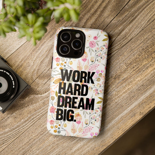 Tough Cases, Work Hard Dream Big iPhone Case - Protective Phone Cover, Inspirational Quote, Motivational Gift, Graduation Present,