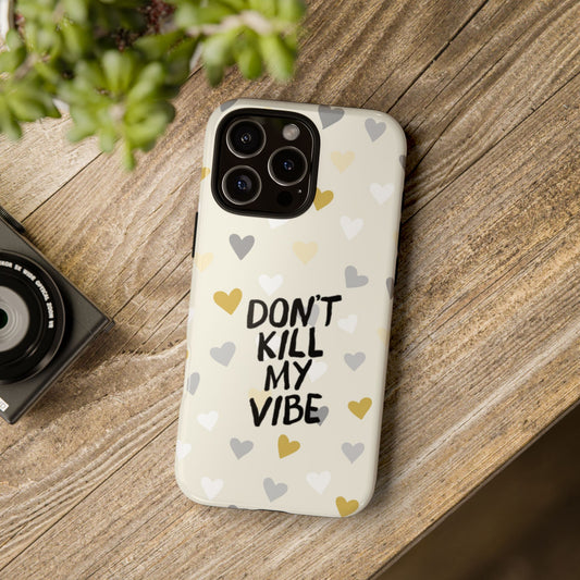 iPhone Case, Tough Cases, Dont kill my vibe, Durable Phone Cover, Protective Smartphone Case, Tough Skin, Anti-Scratch, Shockproof Cover