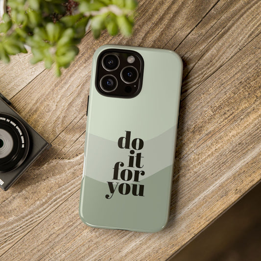 iPhone Case, Motivational Phone Cover, Tough Cases, Protective Phone Case, Encouraging Phone Case, Do it for you Phone case