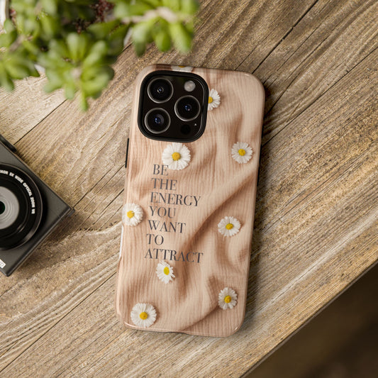 iPhone Case, Positive Energy Phone Cover, Inspirational Tough Cases, Be the Energy You Want to Attract, Motivational Phone Case, Tough Phone