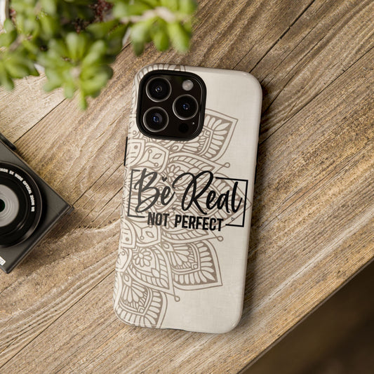 Tough Cases, Durable Phone Cover, Strong Protective Shell, Shockproof Device Sleeve, Be real, not perfect iPhone case
